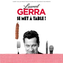 Laurent Gerra - &laquo; se met &agrave; table ! &raquo; - Tourn&eacute;e