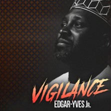 EDGAR-YVES JR. Vigilance